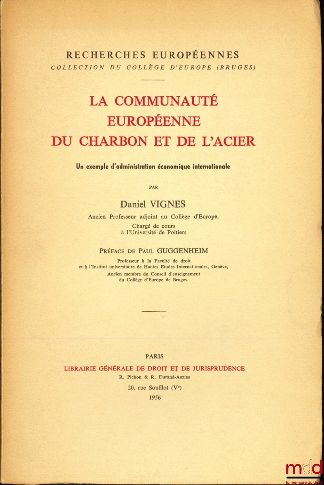 VIGNES (Daniel) – LA COMMUNAUTÉ EUROPÉENNE DU CHARBON ET DE L’ACIER, Un exemple d’administration économique internationale, Préface de Paul Guggenheim, coll. Rech. européennes du Collège d’Europe (Bruges)