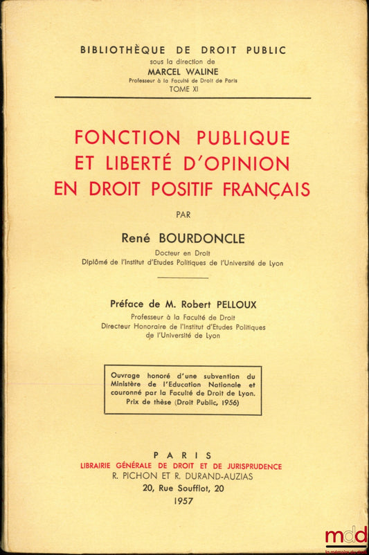 BOURDONCLE (René) – FONCTION PUBLIQUE ET LIBERTÉ D’OPINION EN DROIT POSITIF FRANÇAIS, Préface de Robert Pelloux, Bibl. de droit public, t. XI
