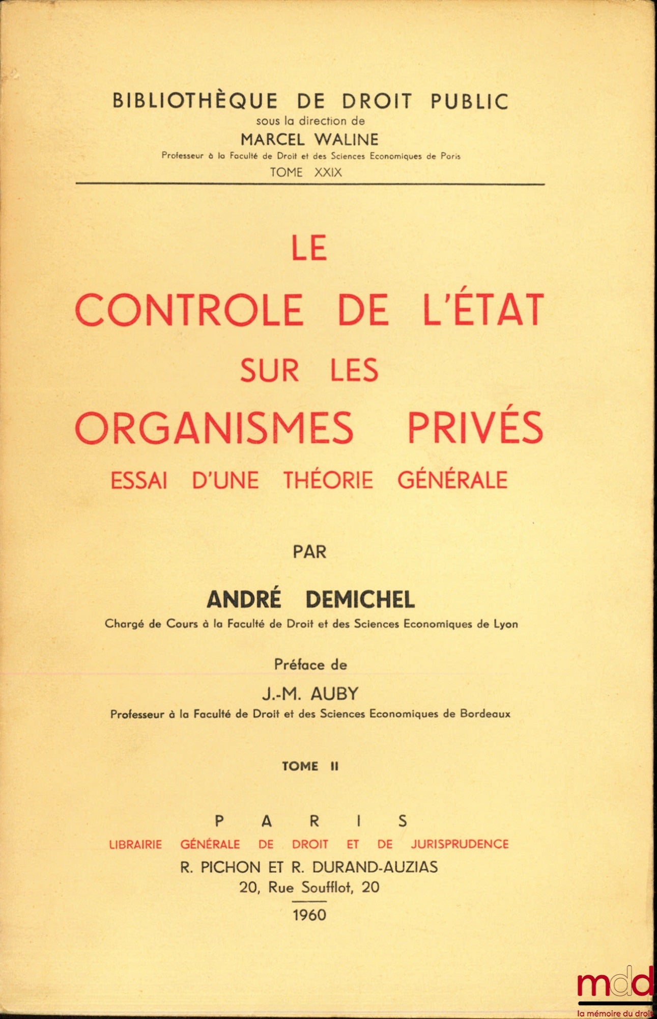 DEMICHEL (André) – LE CONTRÔLE DE L’ÉTAT SUR LES ORGANISMES PRIVÉS, ESSAI D’UNE THÉORIE GÉNÉRALE, Préface de J.-M. Auby, Bibl. de droit public, t. XXIX