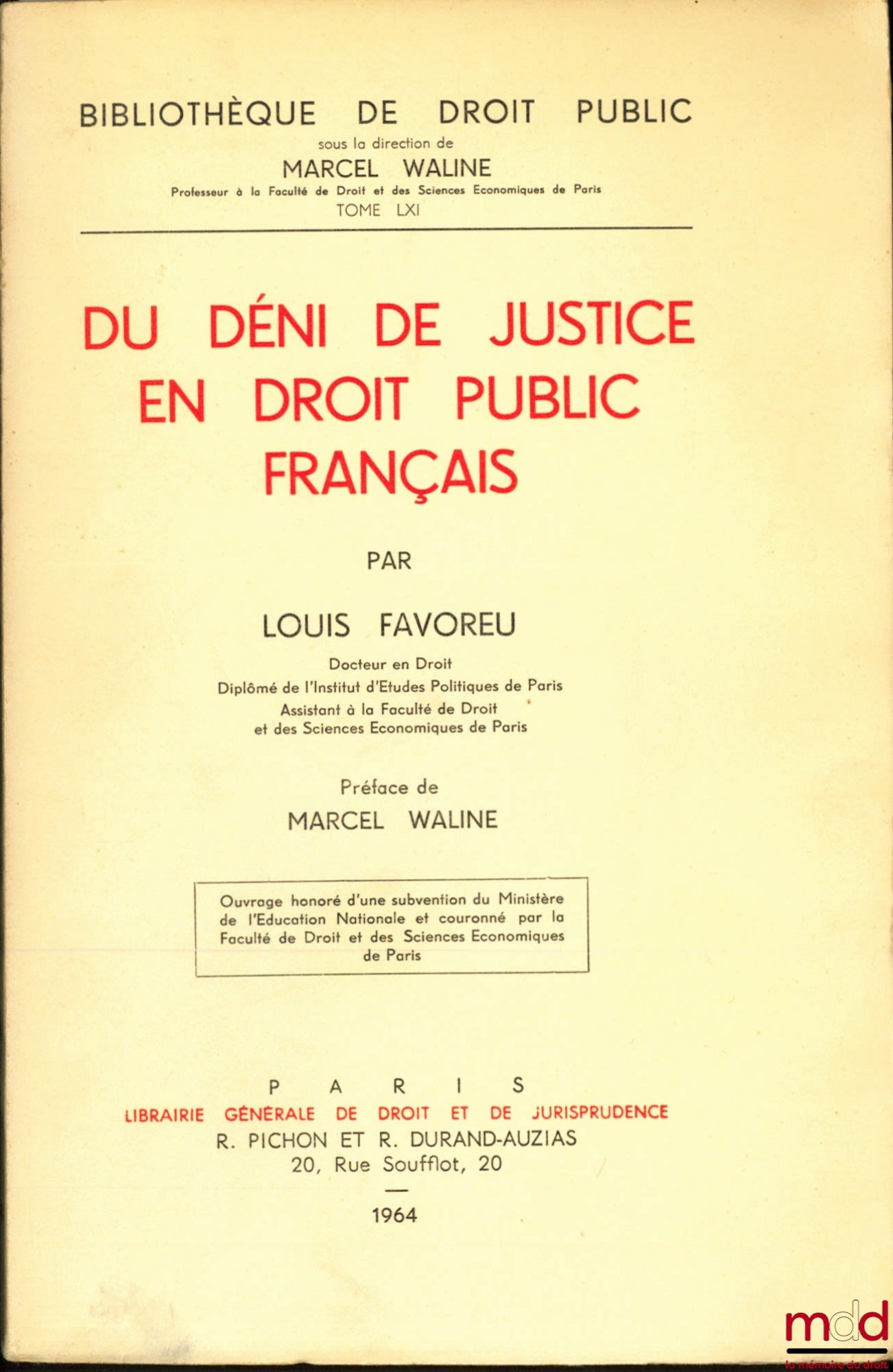 FAVOREU (Louis) – DU DÉNI DE JUSTICE EN DROIT PUBLIC FRANÇAIS, Préface de Marcel Waline, Bibl. de droit public, t. LXI