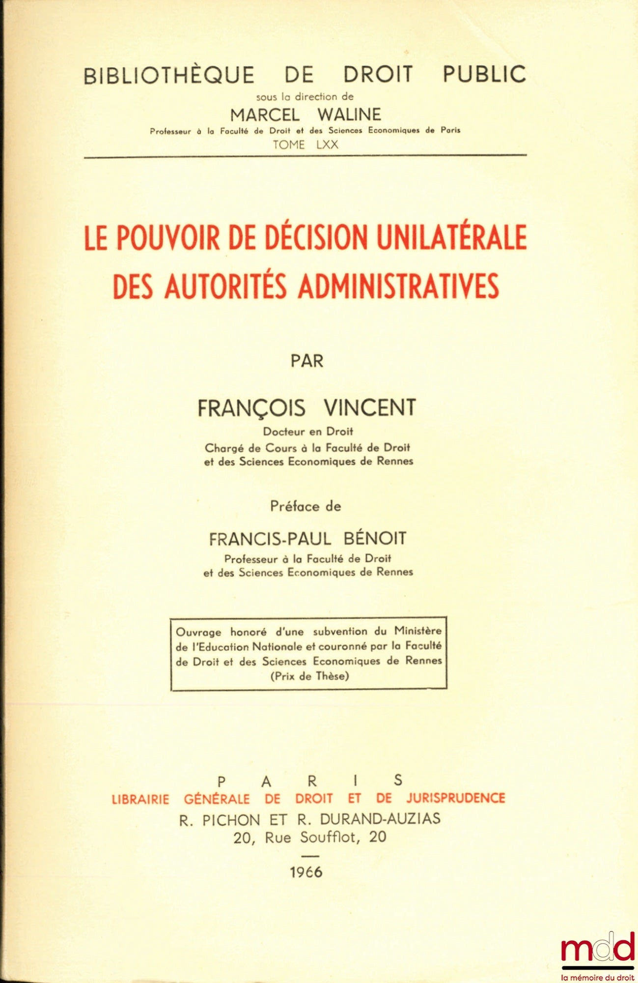 VINCENT (François) – LE POUVOIR DE DÉCISION UNILATÉRALE DES AUTORITÉS ADMINISTRATIVES, Préface de François-Paul Bénoit, Bibl. de droit public, t. LXX