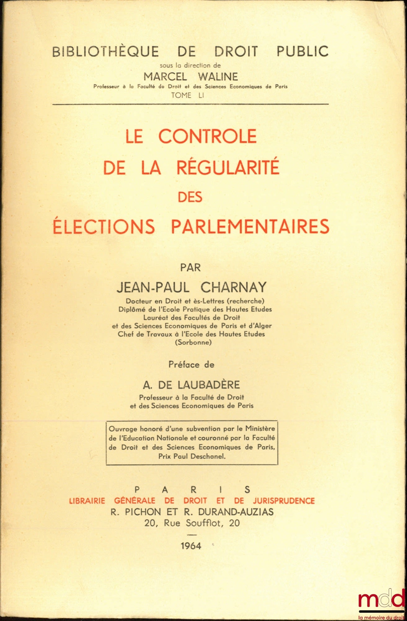 CHARNAY (Jean-Paul) – LE CONTRÔLE DE LA RÉGULARITÉ DES ÉLECTIONS PARLEMENTAIRES, Préface de André de Laubadère, Bibl. de droit public, t. LI