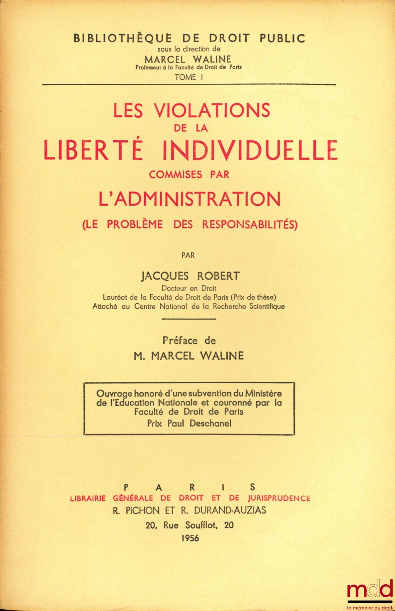 ROBERT (Jacques) – LES VIOLATIONS DE LA LIBERTÉ INDIVIDUELLE COMMISES PAR L’ADMINISTRATION (Le problème des responsabilités), Préface de Marcel Waline, Bibl. de droit public, t. I