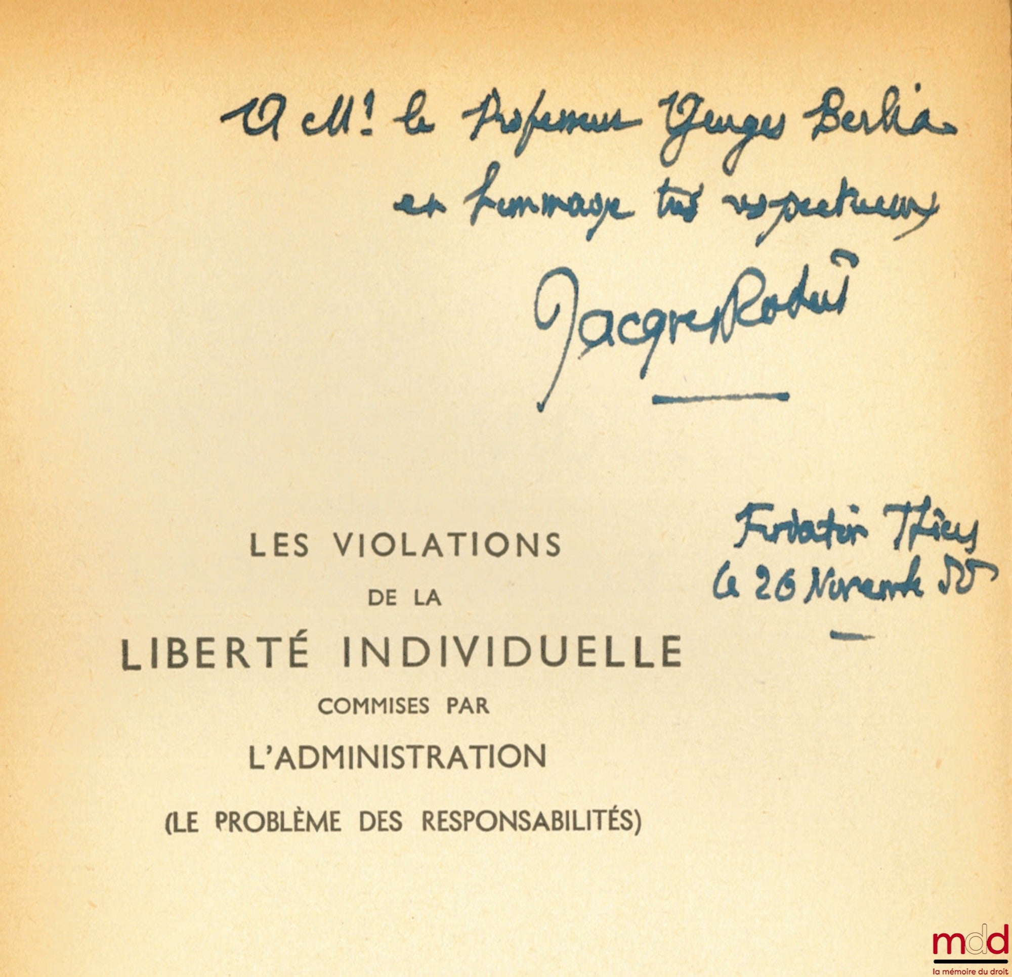 ROBERT (Jacques) – LES VIOLATIONS DE LA LIBERTÉ INDIVIDUELLE COMMISES PAR L’ADMINISTRATION (Le problème des responsabilités), Préface de Marcel Waline, Bibl. de droit public, t. I