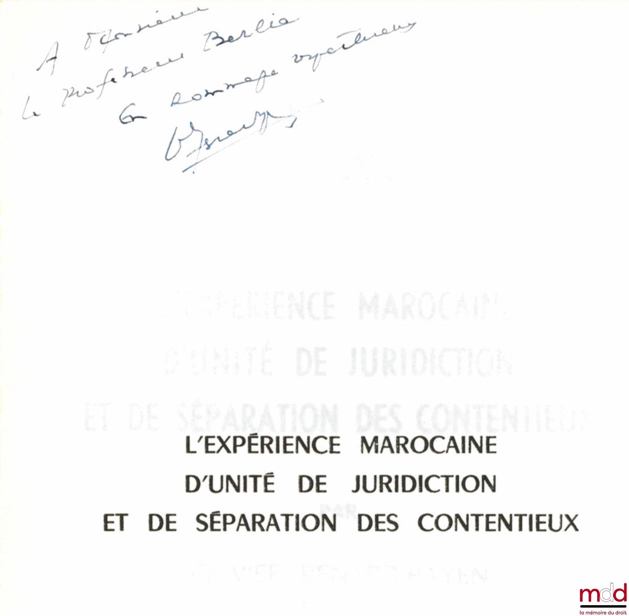 RENARD-PAYEN (Olivier) – L’EXPÉRIENCE MAROCAINE D’UNITÉ DE JURIDICTION ET DE SÉPARATION DES CONTENTIEUX, Bibl. de droit public, t. LX