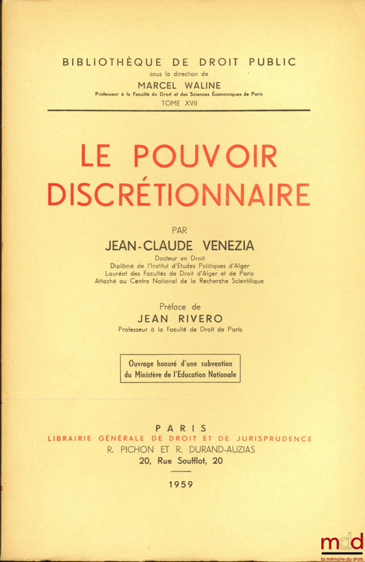 VENEZIA (Jean-Claude) – LE POUVOIR DISCRÉTIONNAIRE, Préface J. Rivero, Bibl. de droit public, t. XVII