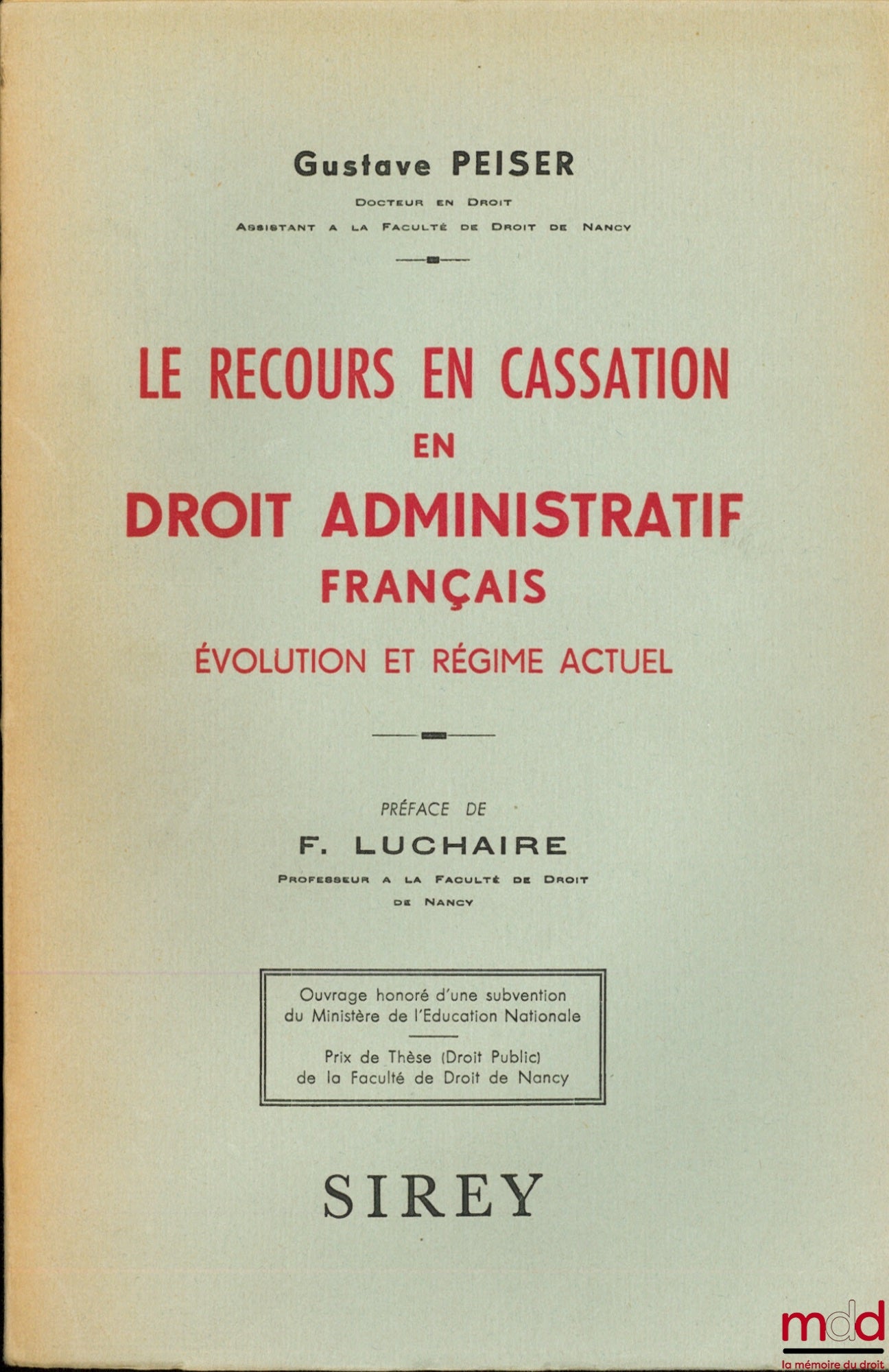 PEISER (Gustave) – LE RECOURS EN CASSATION EN DROIT ADMINISTRATIF FRANÇAIS, Évolution et régime actuel, Préface de F. Luchaire