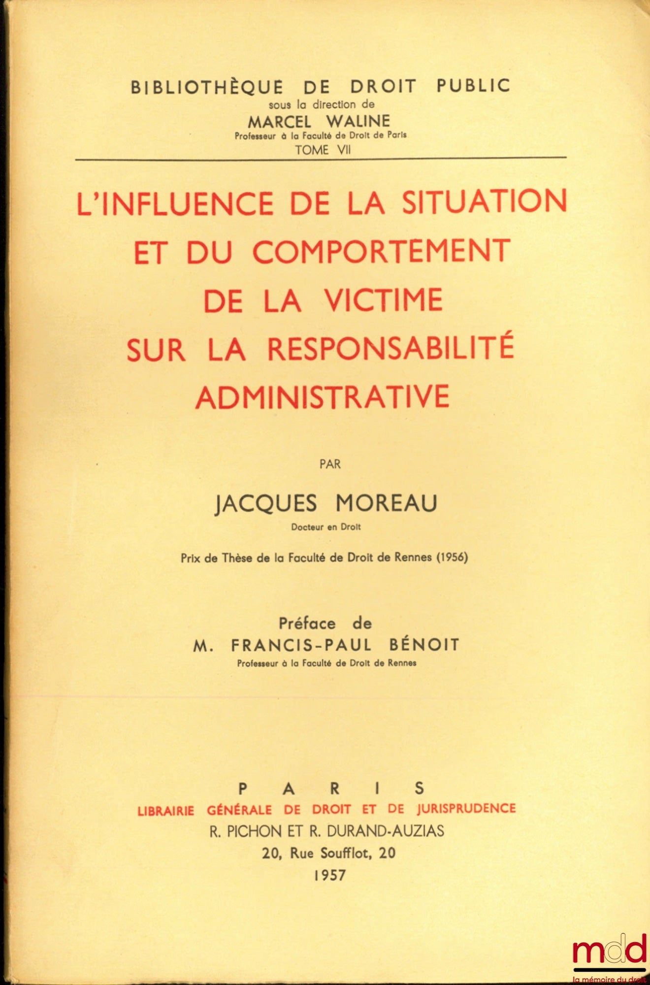 MOREAU (Jacques) – L’INFLUENCE DE LA SITUATION ET DU COMPORTEMENT DE LA VICTIME SUR LA RESPONSABILITÉ ADMINISTRATIVE, Préface de Francis-Paul Bénoit, Bibl. de droit public, t. VII