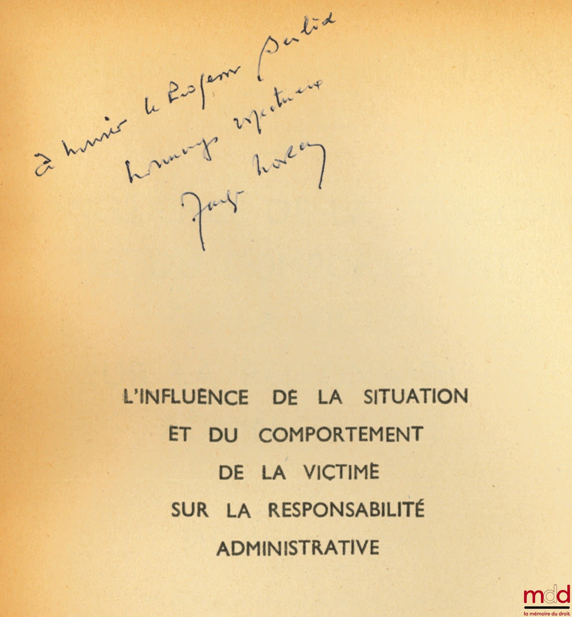 MOREAU (Jacques) – L’INFLUENCE DE LA SITUATION ET DU COMPORTEMENT DE LA VICTIME SUR LA RESPONSABILITÉ ADMINISTRATIVE, Préface de Francis-Paul Bénoit, Bibl. de droit public, t. VII