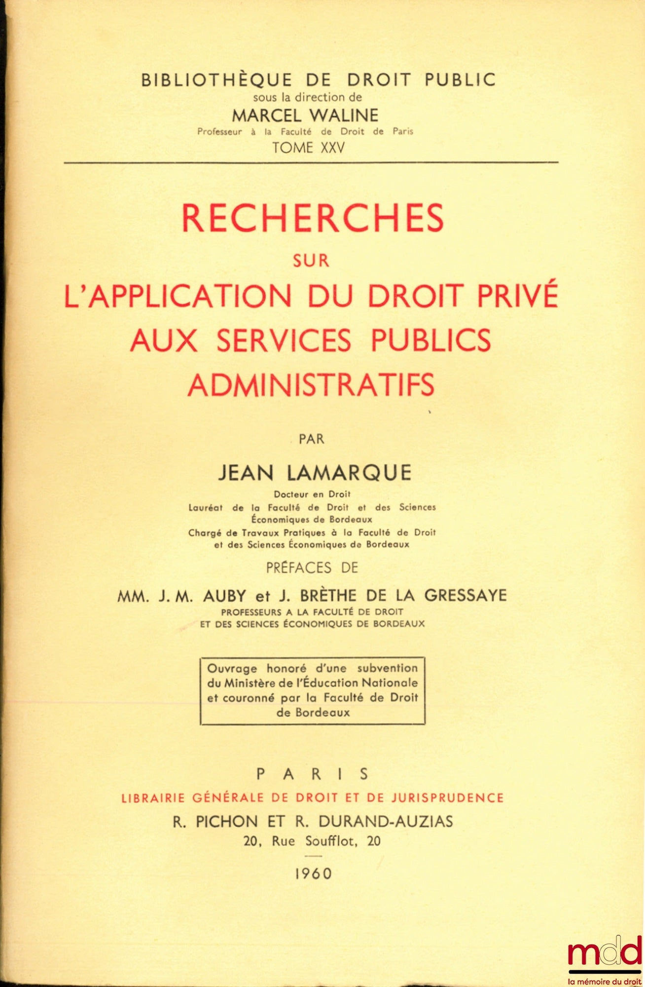 LAMARQUE (Jean) – RECHERCHES SUR L’APPLICATION DU DROIT PRIVÉ AUX SERVICES PUBLICS ADMINISTRATIFS, Préfaces de Jean-Marie Auby et Jean Brèthe de la Gressaye, Bibl. de droit public, t. XXV