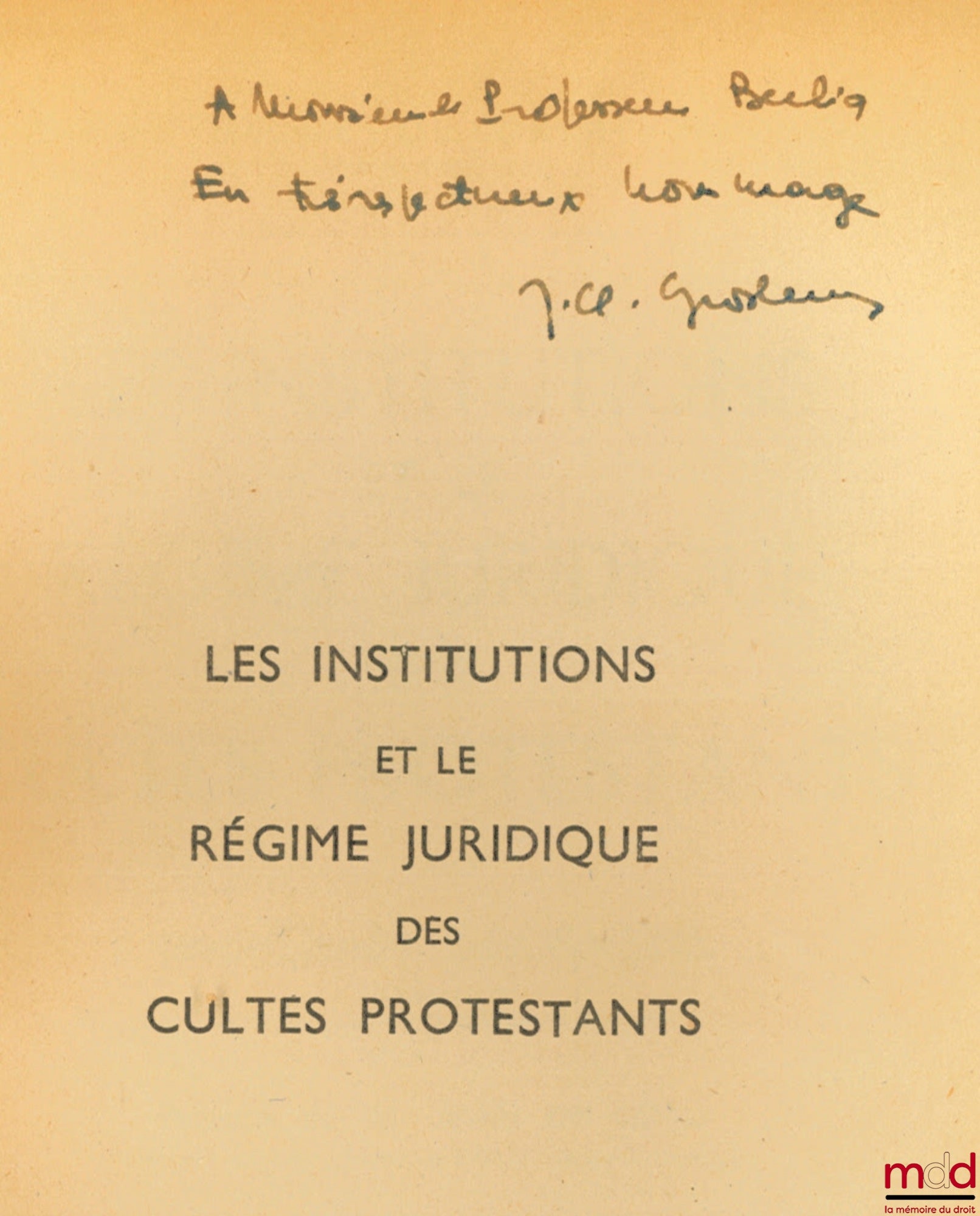 GROSHENS (Jean-Claude) – LES INSTITUTIONS ET LE RÉGIME JURIDIQUE DES CULTES PROTESTANTS, Préface de Jean de Soto, Bibl. de droit public, t. IX