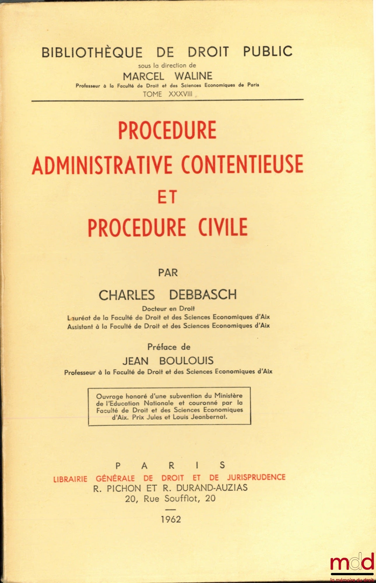 DEBBASCH (Charles) – PROCÉDURE ADMINISTRATIVE CONTENTIEUSE ET PROCÉDURE CIVILE, Préface de J. Boulouis, Bibl. de droit public T. XXXVIII