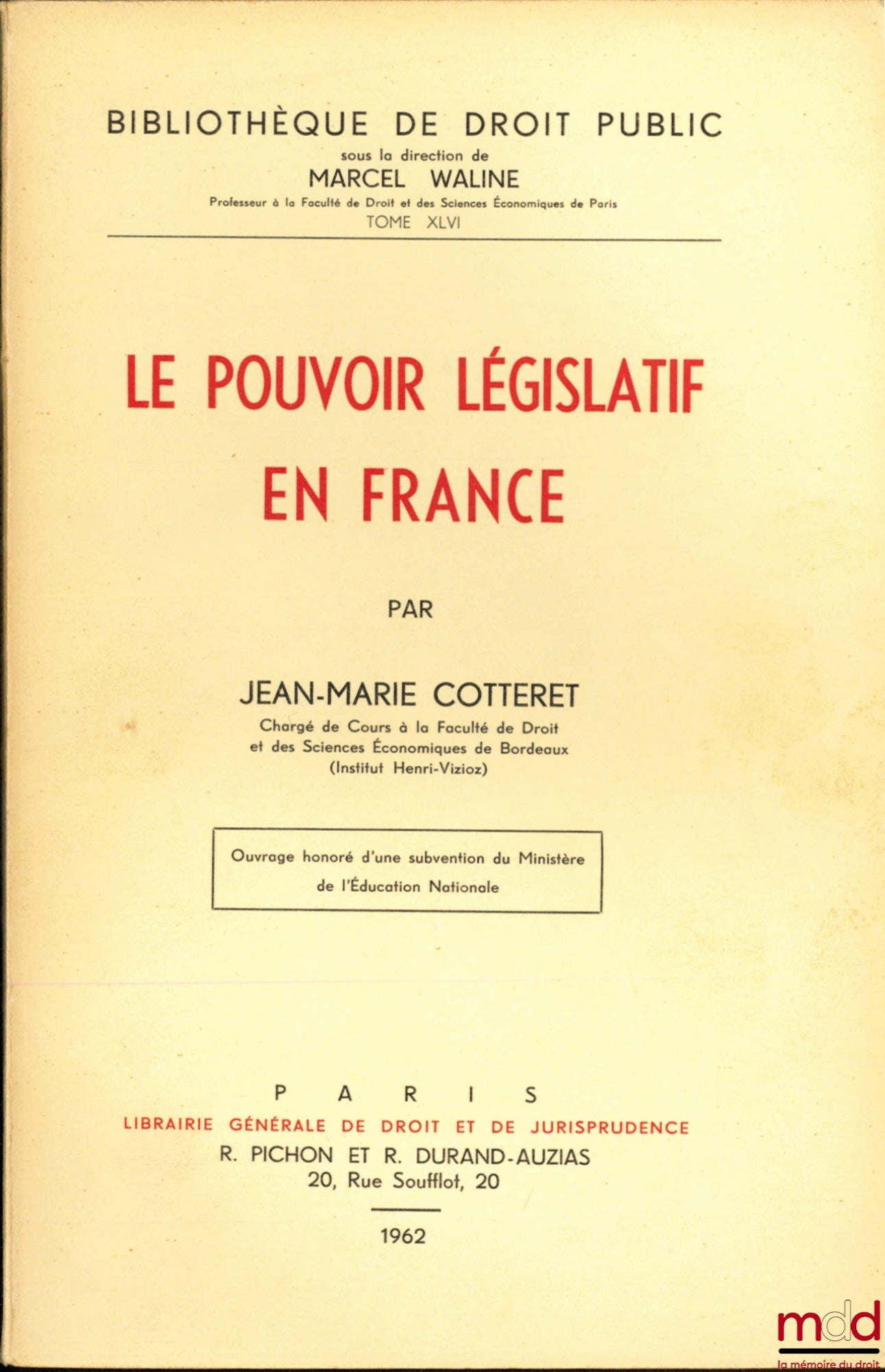 COTTERET (Jean-Marie) – LE POUVOIR LÉGISLATIF EN FRANCE, Bibl. de droit public, t. XLVI