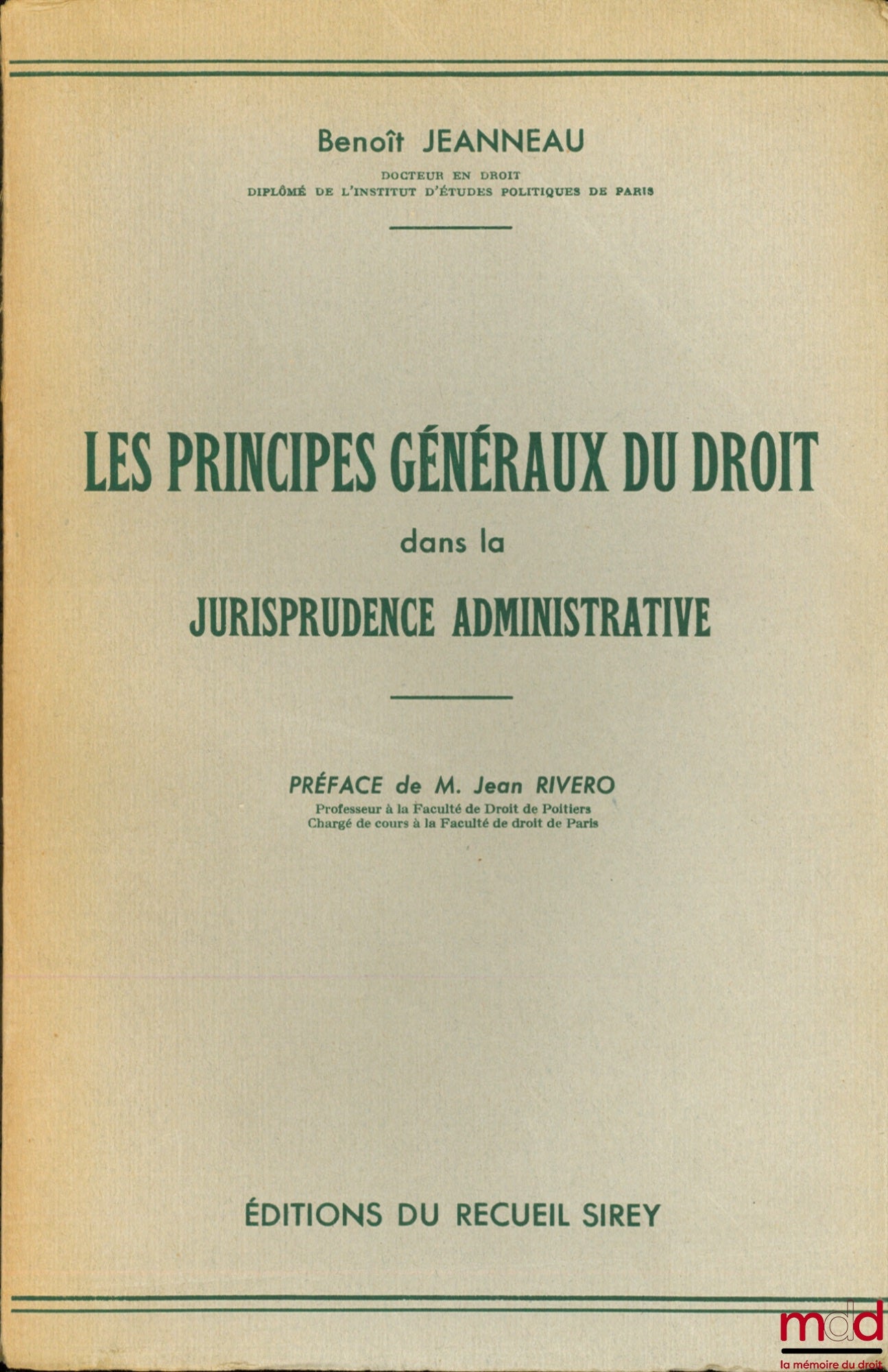 JEANNEAU (Benoît) – LES PRINCIPES GÉNÉRAUX DU DROIT DANS LA JURISPRUDENCE ADMINISTRATIVE, Préface de Jean Rivero