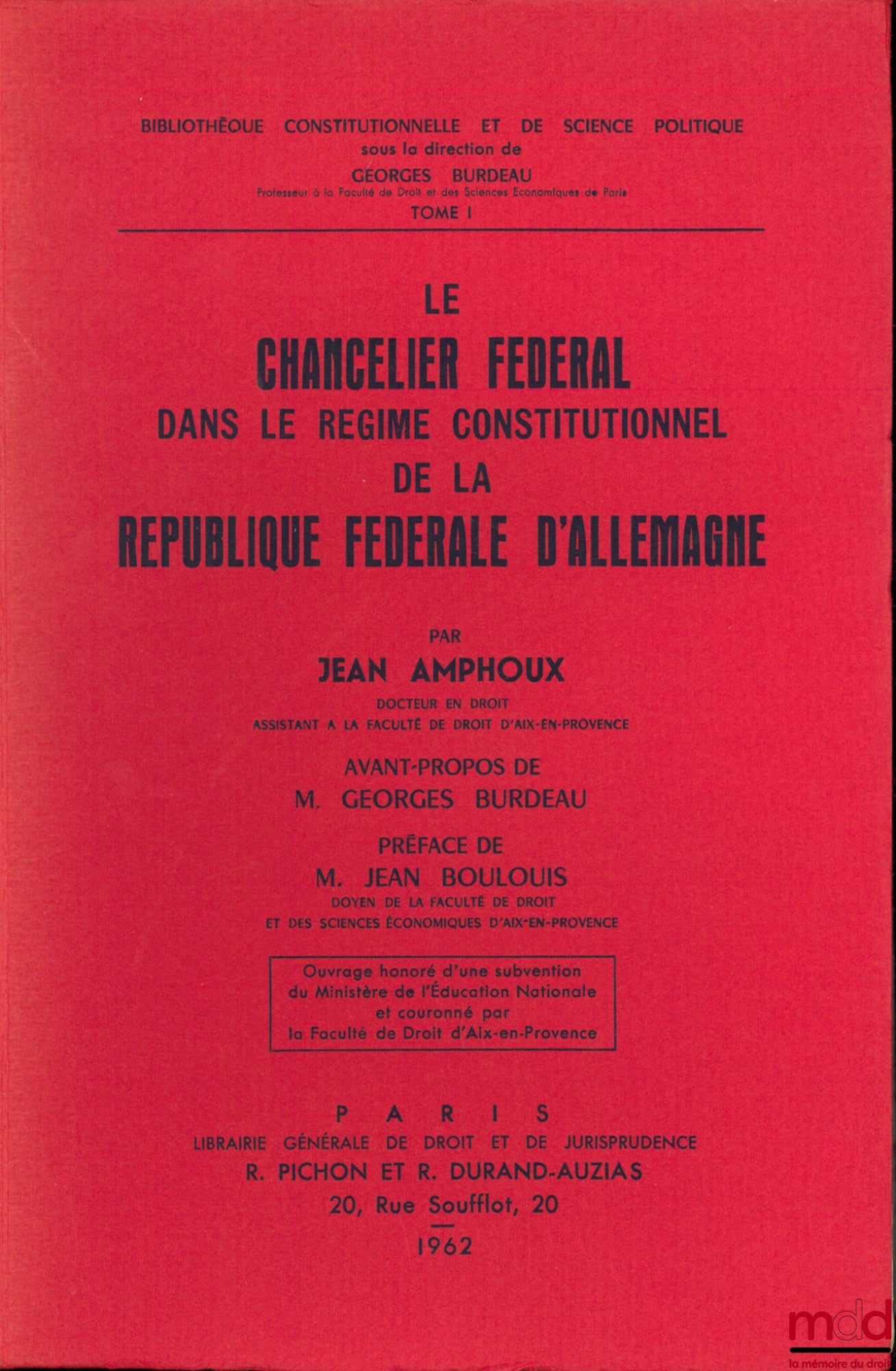 AMPHOUX (Jean) – LE CHANCELIER FÉDÉRAL DANS LE RÉGIME CONSTITUTIONNEL DE LA RÉPUBLIQUE FÉDÉRALE D’ALLEMAGNE, avant-propos de G. Burdeau, Préface de J. Boulois, Bibl. Constitutionnelle et de Sc. Politique, t. I