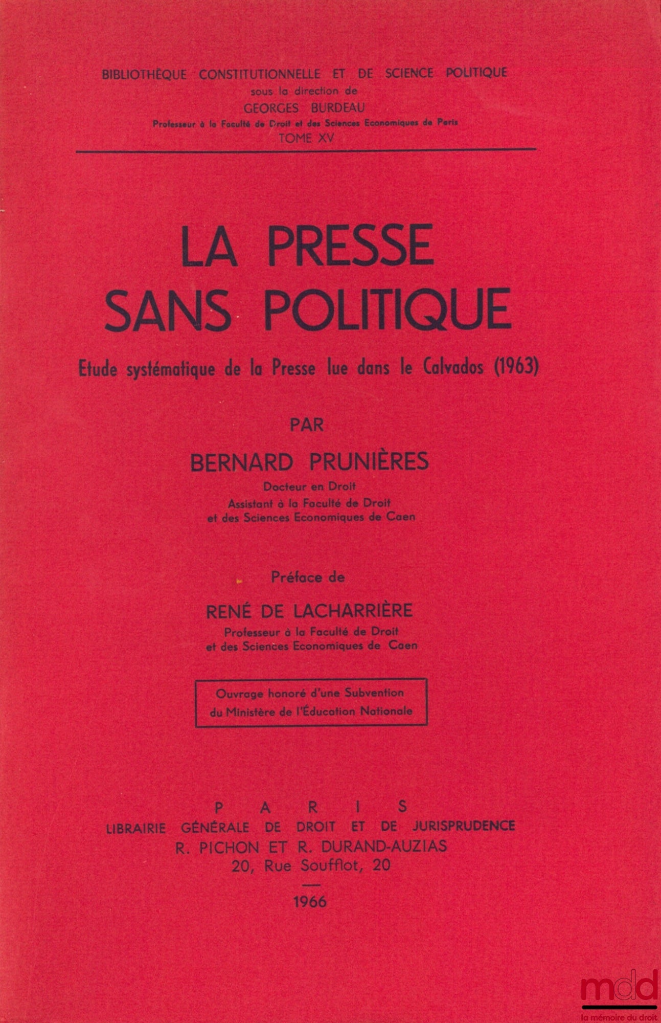 PRUNIÈRES (Bernard) – LA PRESSE SANS POLITIQUE, Étude systématique de la Presse lue dans le Calvados (1963), Préface de René de Lacharrière, Bibl. Constitutionnelle et de Sc. Politique, t. XV