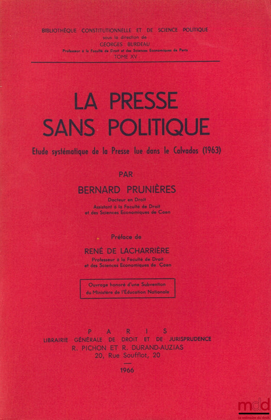 PRUNIÈRES (Bernard) – LA PRESSE SANS POLITIQUE, Étude systématique de la Presse lue dans le Calvados (1963), Préface de René de Lacharrière, Bibl. Constitutionnelle et de Sc. Politique, t. XV