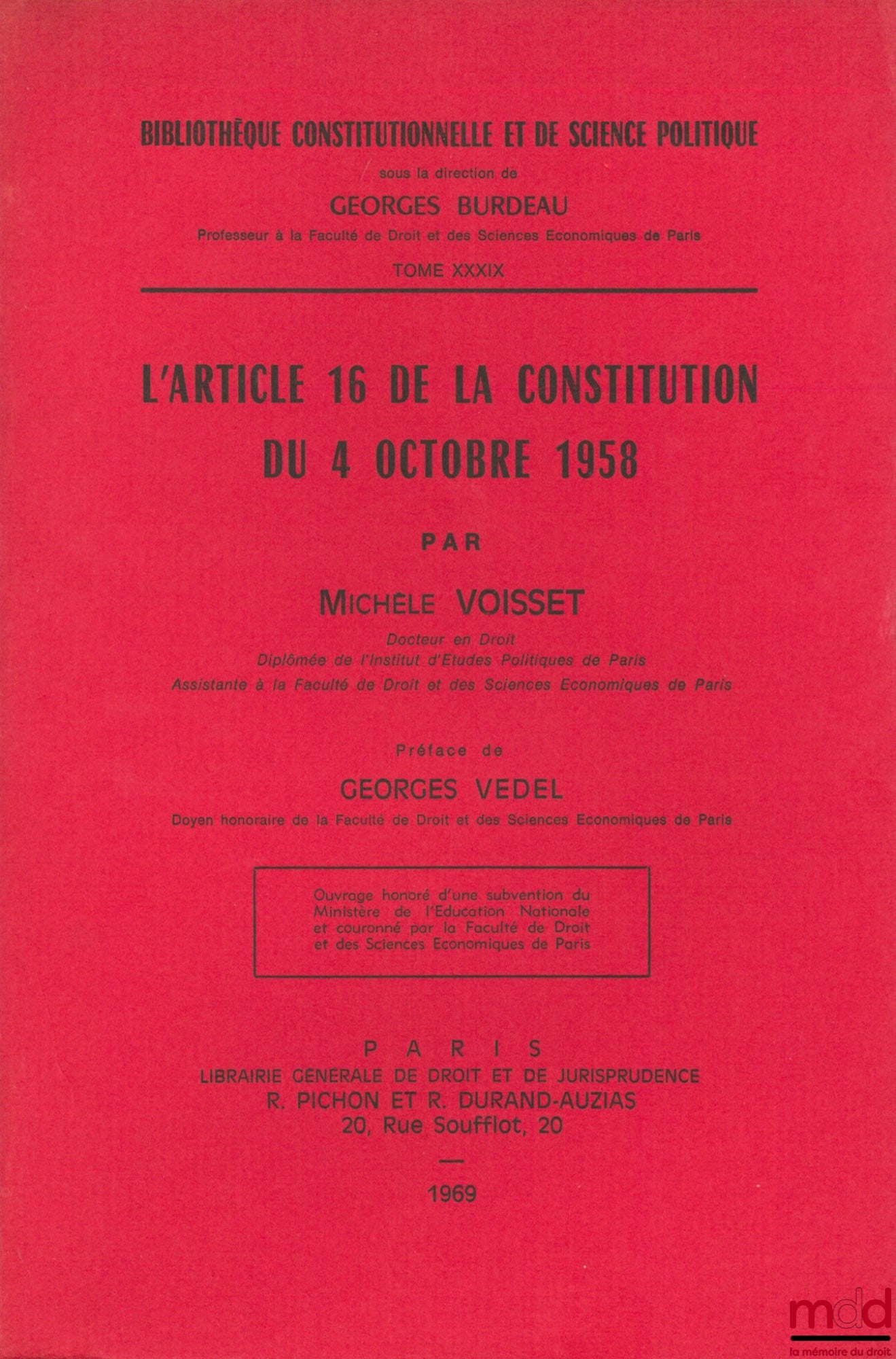 VOISSET (Michèle) – L’ARTICLE 16 DE LA CONSTITUTION DU 4 OCTOBRE 1958, Préface de Georges Vedel, Bibl. Constitutionnelle et de Sc. Politique, t. XXXIX