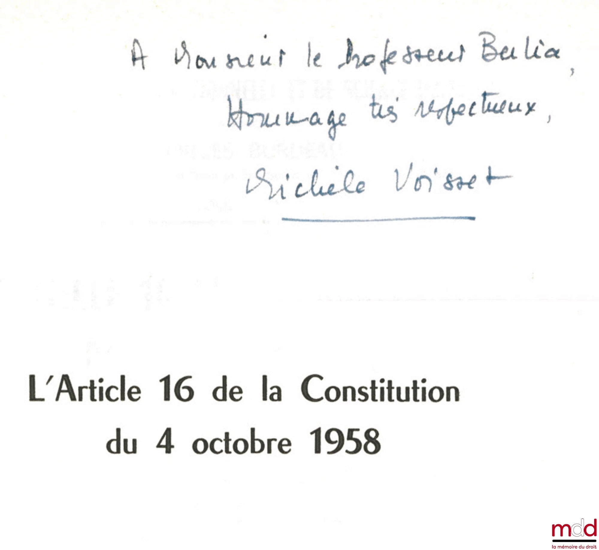 VOISSET (Michèle) – L’ARTICLE 16 DE LA CONSTITUTION DU 4 OCTOBRE 1958, Préface de Georges Vedel, Bibl. Constitutionnelle et de Sc. Politique, t. XXXIX