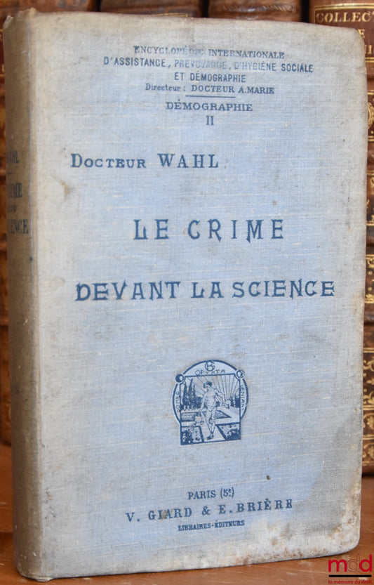 WAHL (Paul-Lucien) – LE CRIME DEVANT LA SCIENCE, coll. Encyclopédie Internationale de Démographie