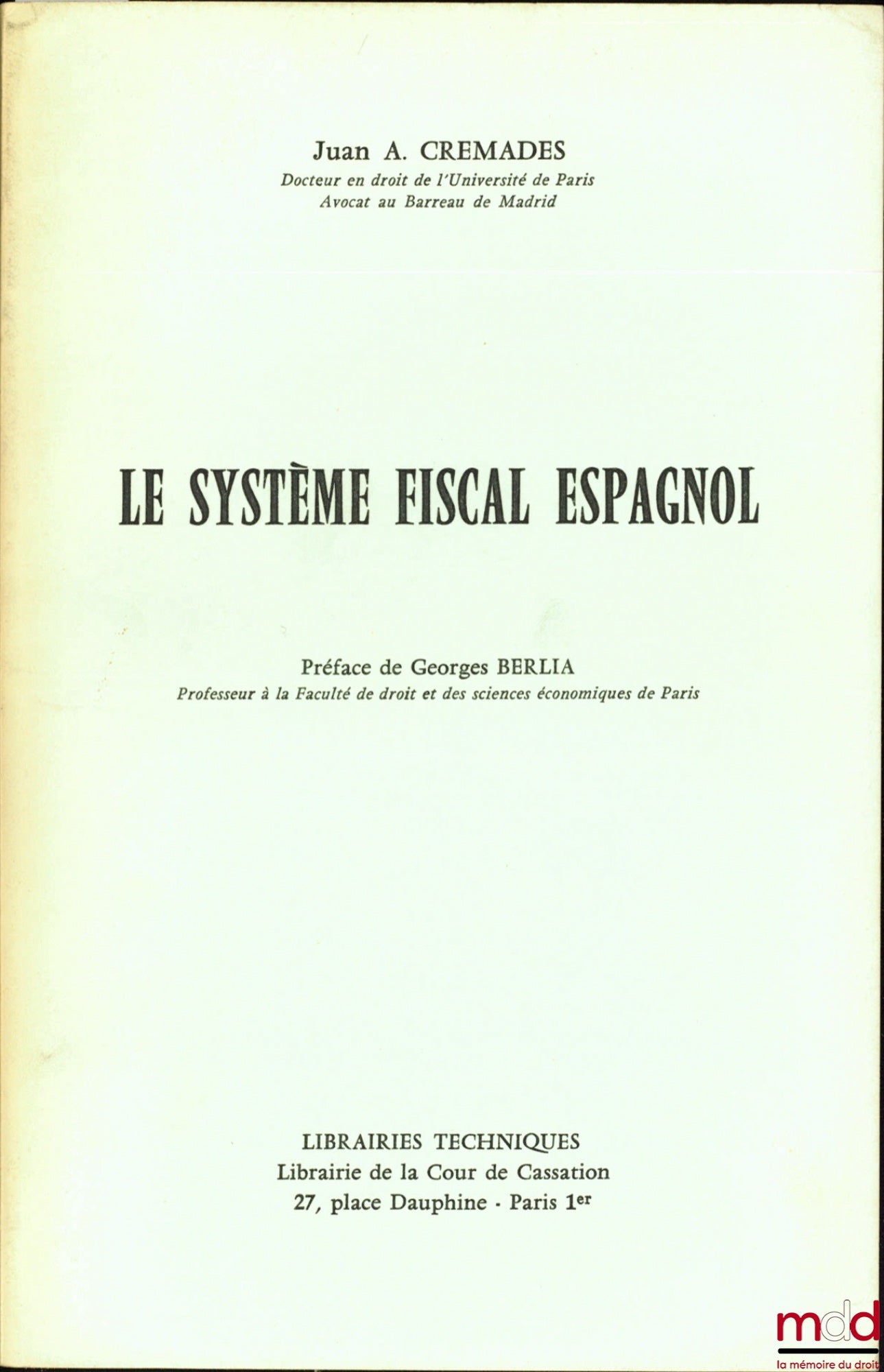 CREMADES (Juan A.) – LE SYSTÈME FISCAL ESPAGNOL, Préface de Georges Berlia