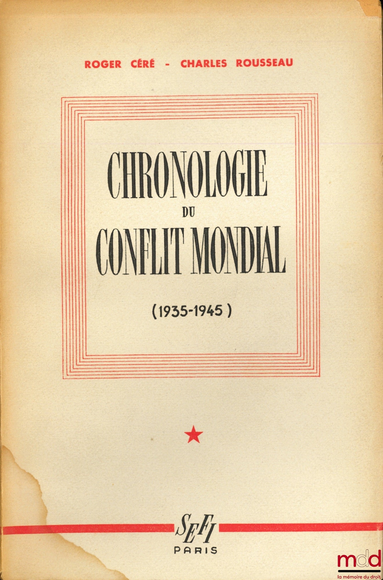 CÉRÉ (Roger) et ROUSSEAU (Charles) – CHRONOLOGIE DU CONFLIT MONDIAL (1935 - 1945)
