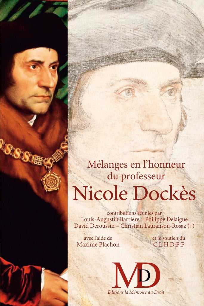 MÉLANGES EN L’HONNEUR DU PROFESSEUR NICOLE DOCKÈS  – TOME DEUXIÈME –  Contributions réunies par Louis-Augustin BARRIÈRE, Philippe DELAIGUE, David DEROUSSIN et Christian LAURANSON-ROSAZ (†), avec l’aide de Maxime BLACHON   Avec le soutien du Centre Lyonnai