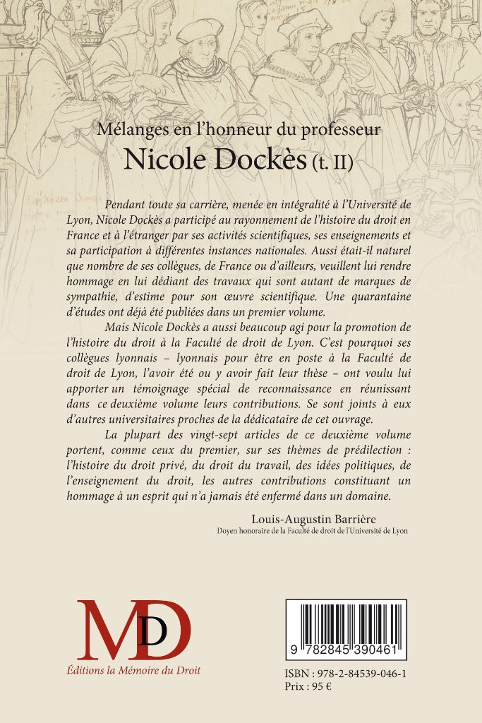 MÉLANGES EN L’HONNEUR DU PROFESSEUR NICOLE DOCKÈS  – TOME DEUXIÈME –  Contributions réunies par Louis-Augustin BARRIÈRE, Philippe DELAIGUE, David DEROUSSIN et Christian LAURANSON-ROSAZ (†), avec l’aide de Maxime BLACHON   Avec le soutien du Centre Lyonnai