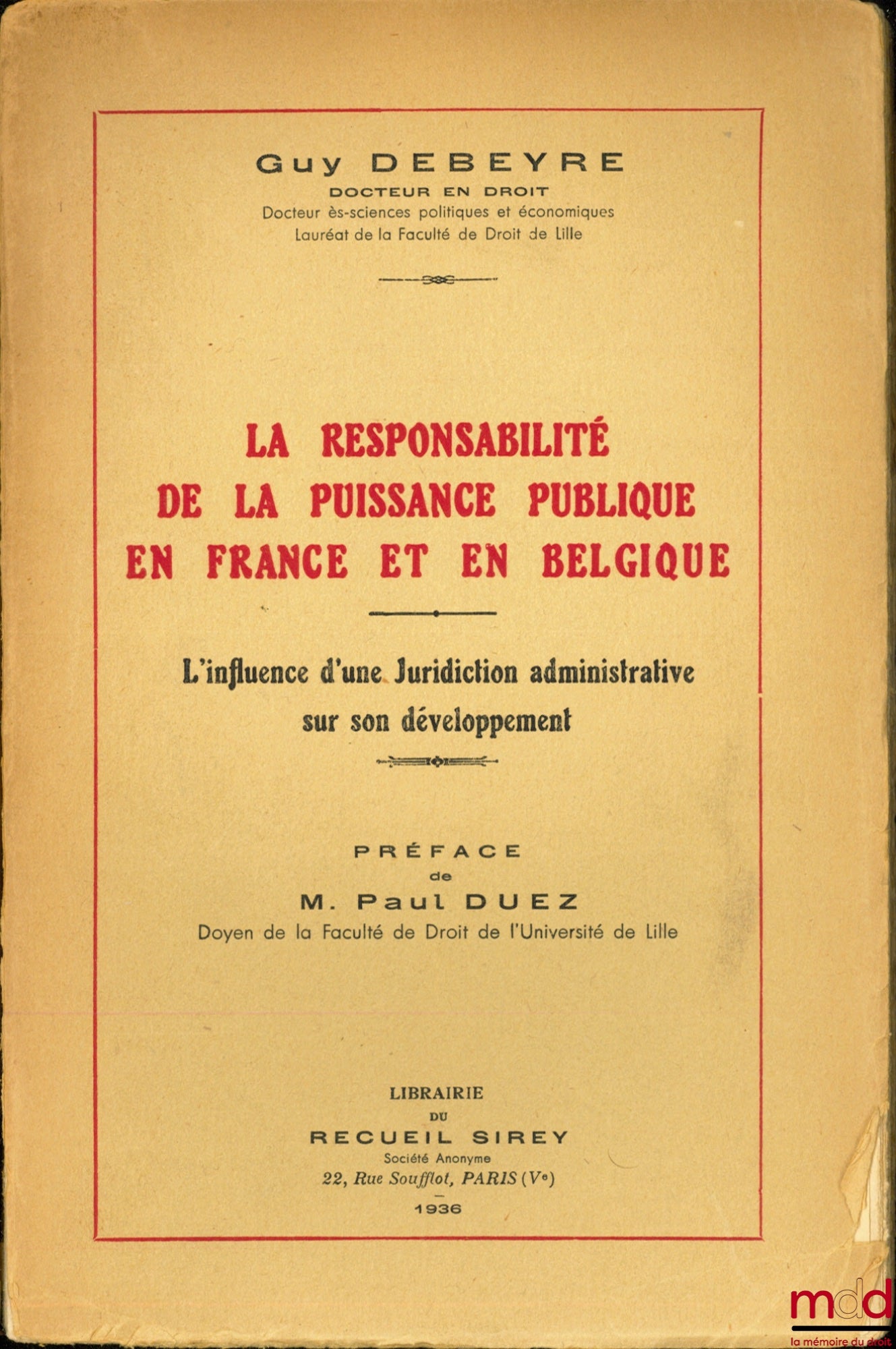 DEBEYRE (Guy) – LA RESPONSABILITÉ DE LA PUISSANCE PUBLIQUE EN FRANCE ET EN BELGIQUE - L’INFLUENCE D’UNE JURIDICTION ADMINISTRATIVE SUR SON DÉVELOPPEMENT