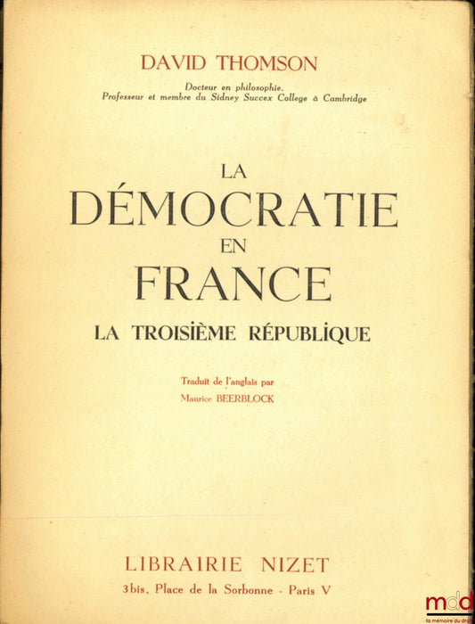 THOMSON (David) – DEMOCRACY IN FRANCE, THE THIRD REPUBLIC, translated from the English by Maurice Beerlock
