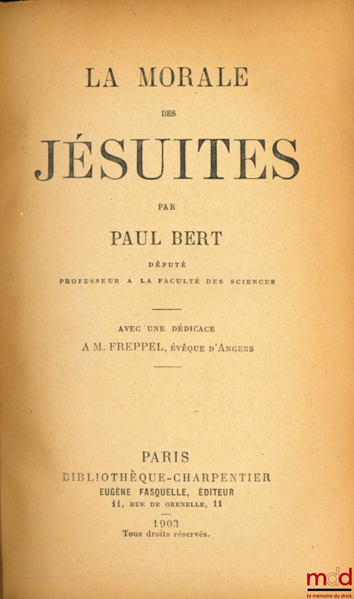 BERT (Paul) – LA MORALE DES JÉSUITES, avec une dédicace de M. Freppel, évêque d’Angers