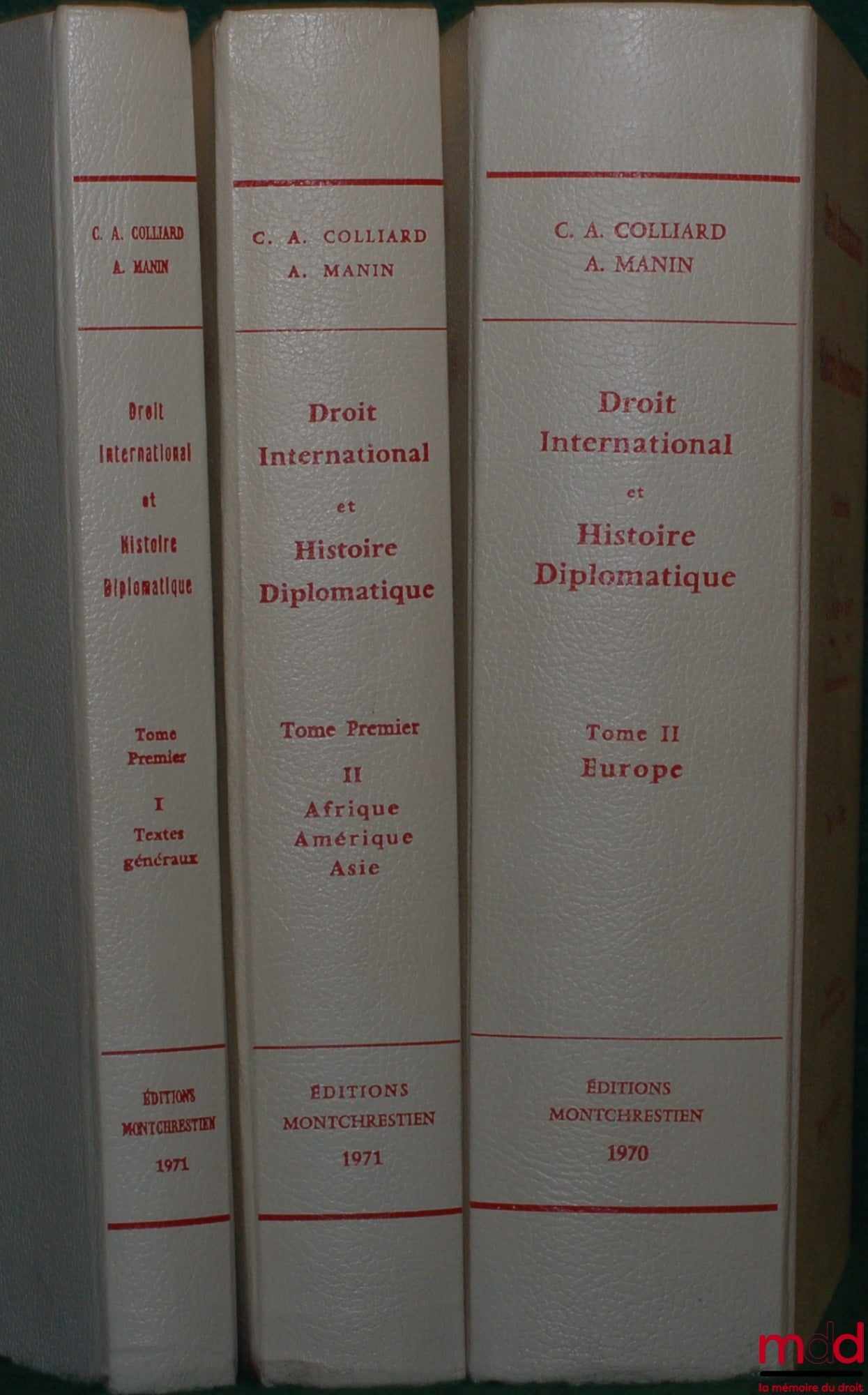 [Collectif] – DROIT INTERNATIONAL ET HISTOIRE DIPLOMATIQUE, Documents choisis par Claude-Albert COLLIARD et Aleth MANIN, t. I-1 : Textes généraux, t. I-2 : Afrique - Amérique - Asie ; t. II : Europe