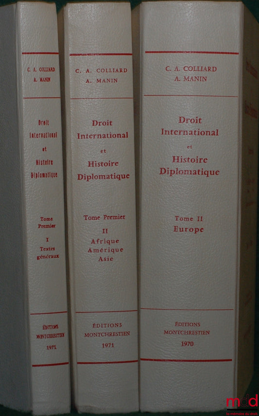 [Collectif] – DROIT INTERNATIONAL ET HISTOIRE DIPLOMATIQUE, Documents choisis par Claude-Albert COLLIARD et Aleth MANIN, t. I-1 : Textes généraux, t. I-2 : Afrique - Amérique - Asie ; t. II : Europe