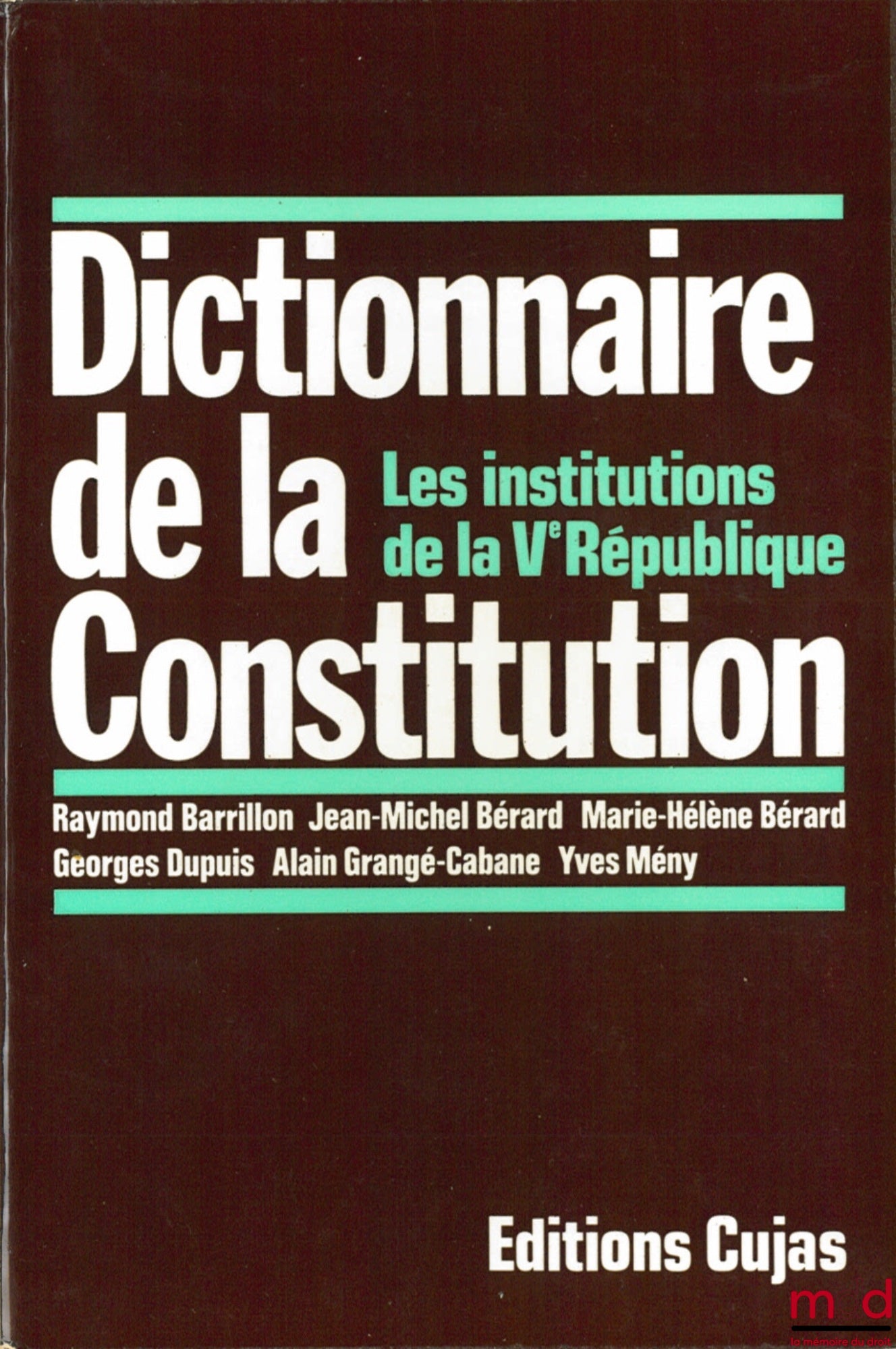 [Collectif] – DICTIONNAIRE DE LA CONSTITUTION. Les institutions de la Vème République