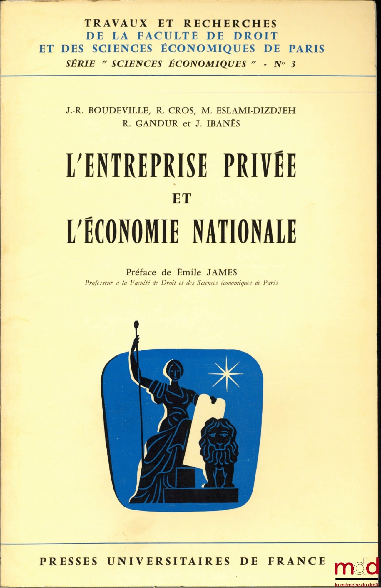 BOUDEVILLE (Jacques-R.), CROS (Robert), ESLAMI-DIZDJEH (Mahmoud), GANDUR (Robert) et IBANÈS (Jean) – L’ENTREPRISE PRIVÉE ET L’ÉCONOMIE NATIONALE, Préface de Émile James, coll. Travaux et recherches de la faculté de droit et des Sciences Économiques de Par