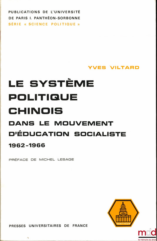 [Chine], VILTARD (Yves) – LE SYSTÈME POLITIQUE CHINOIS DANS LE MOUVEMENT D’ÉDUCATION SOCIALISTE 1962 - 1966, Préface de Michel Lesage, Publications de l’Université de Paris I, série “Science politique”, t. 4
