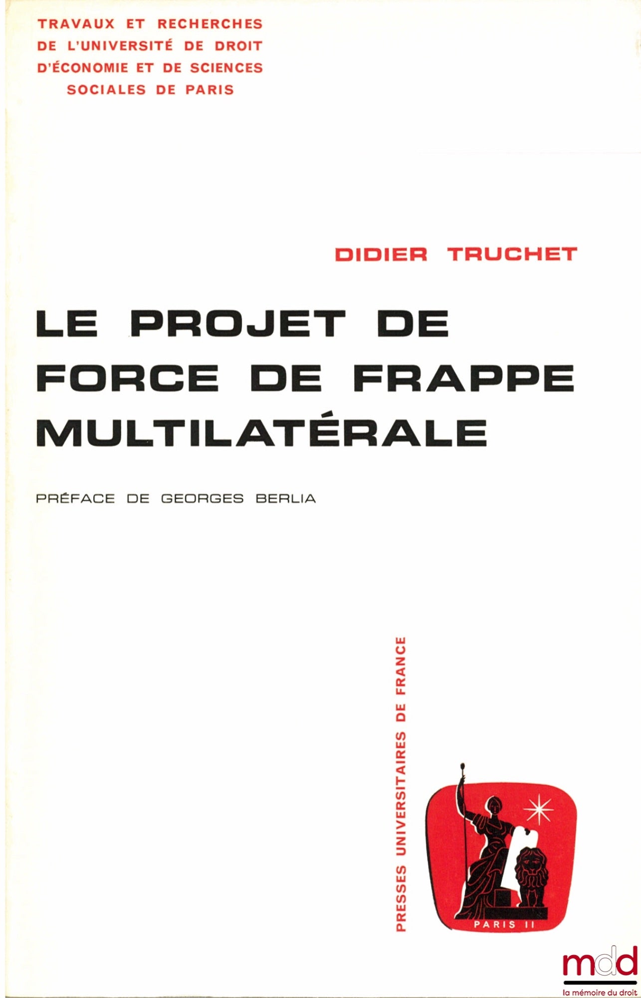 TRUCHET (Didier) – THE MULTILATERAL STRIKE FORCE PROJECT, Preface by Georges Berlia, Works and Research of the University of Law, Economics and Social Sciences of Paris, Political Science Series No. 1