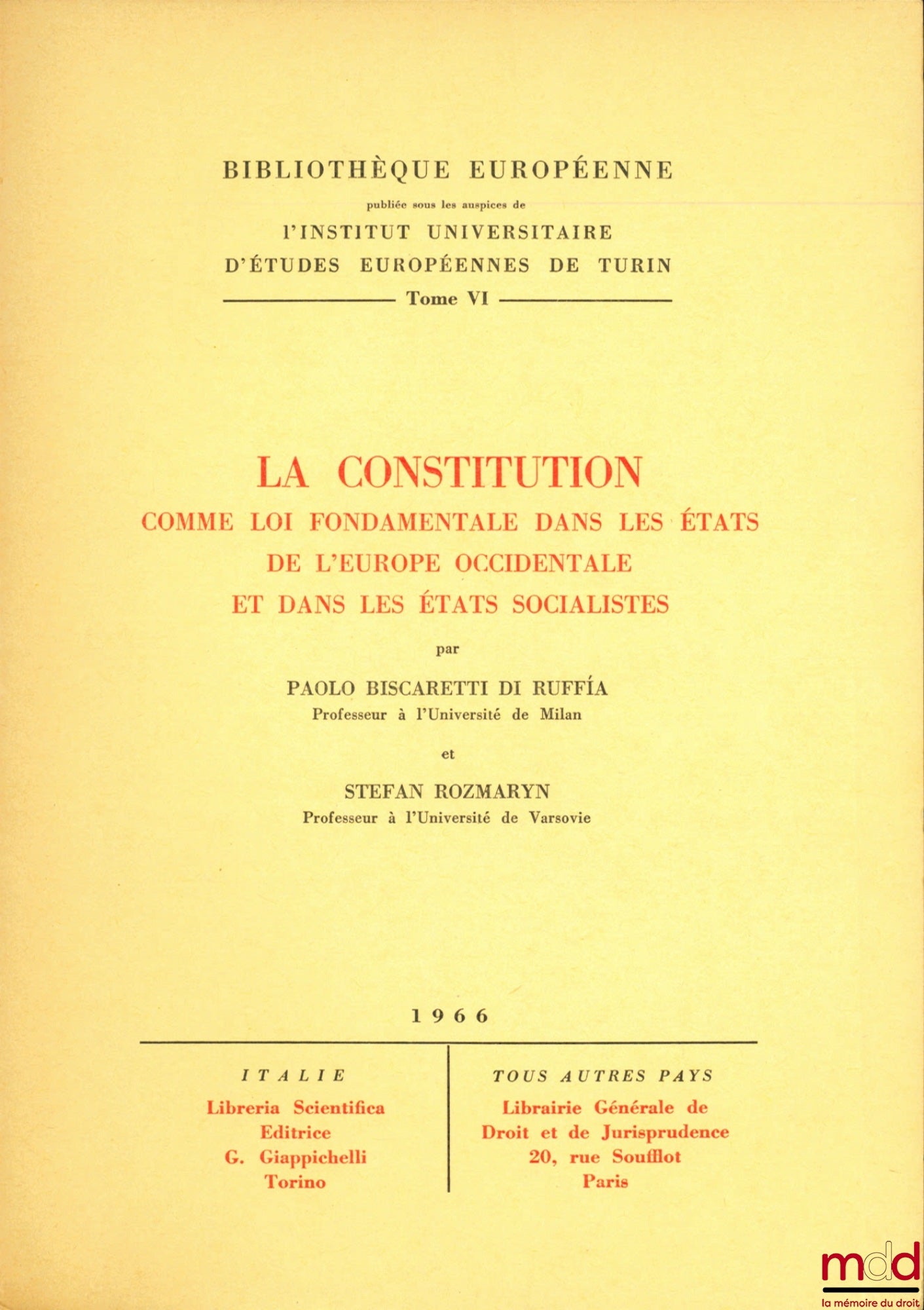 BSCARETTI DI RUFFIA (Paolo) et ROZMARYN (Stefan) – LA CONSTITUTION COMME LOI FONDAMENTALE DANS LES ÉTATS DE L’EUROPE OCCIDENTALE ET DANS LES ÉTATS SOCIALISTES, Bibl. européenne publiée sous les auspices de l’Inst. universitaire d’études européennes de Tur