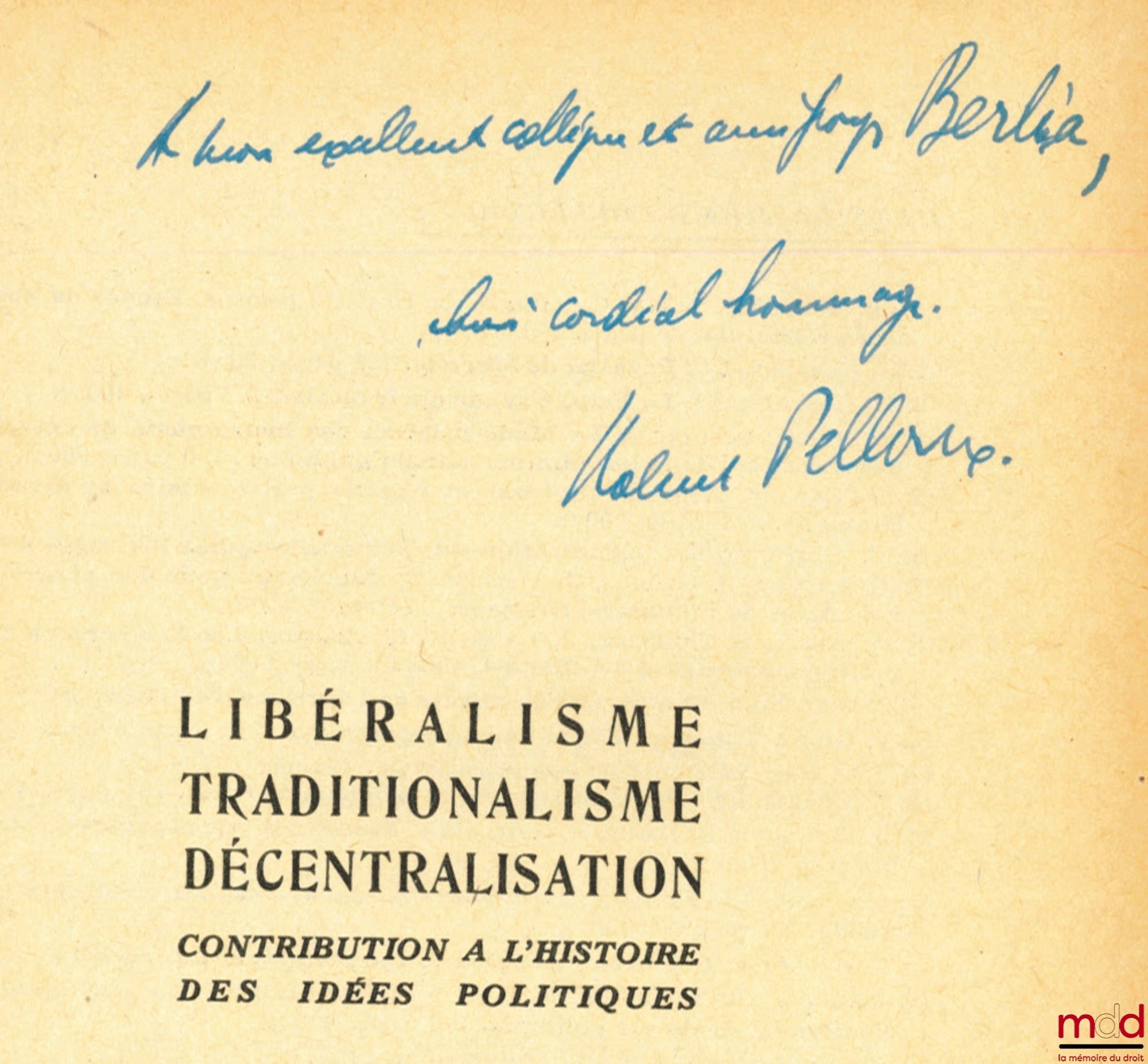 [Collectif] – LIBÉRALISME TRADITIONALISME DÉCENTRALISATION, Contribution à l’histoire des idées politiques, Cahiers de la Fondation Nationale des Sciences Politiques n° 31, sous la direction et avec une introduction de Robert PELLOUX
