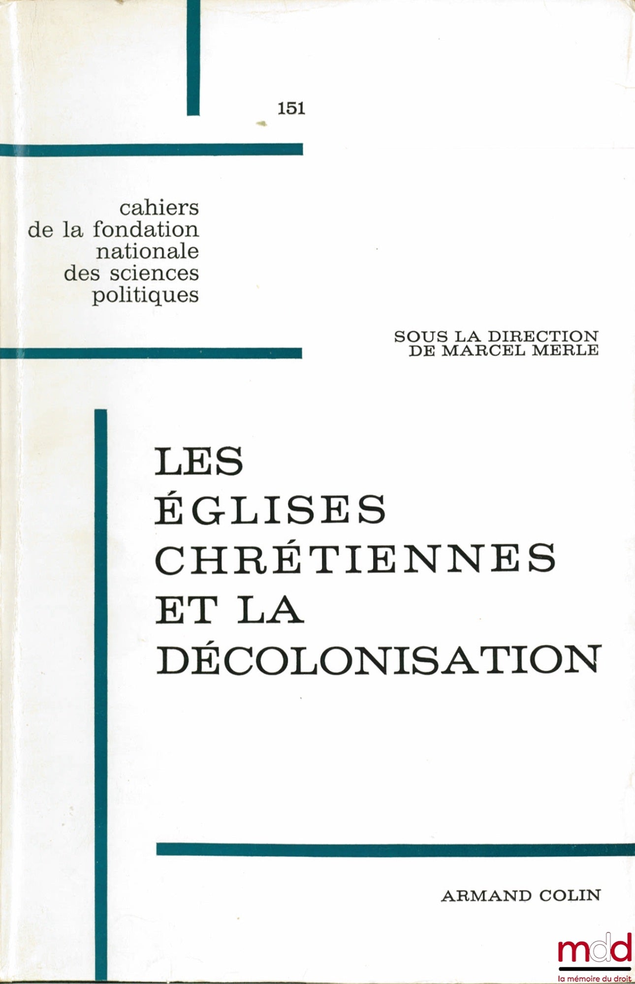 [Collectif] – LES ÉGLISES CHRÉTIENNES ET LA DÉCOLONISATION, Centre d’Étude des Relations internationales sous la direction de Marcel Merle