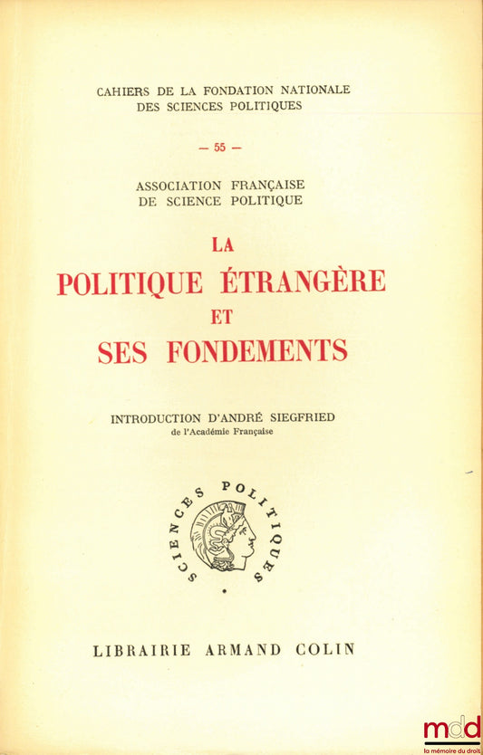 [Collectif] – LA POLITIQUE ÉTRANGÈRE ET SES FONDEMENTS, Rapports préparés sous la direction de Jean-Baptiste DUROSELLE, introduction de André Siegfried, Cahiers de la Fondation Nationale des Sciences Politiques n° 55