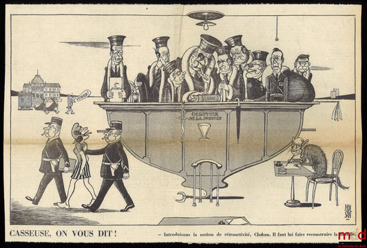 COMPTOIR DE LA JUSTICE. « CASSEUSE, ON VOUS DIT ! - Introduisons la notion de rétroactivité, Chaban. Il faut lui faire reconstruire la Bastielle. »; (Caricature) par Roland Moisan, publiée dans Le Canard enchaîné