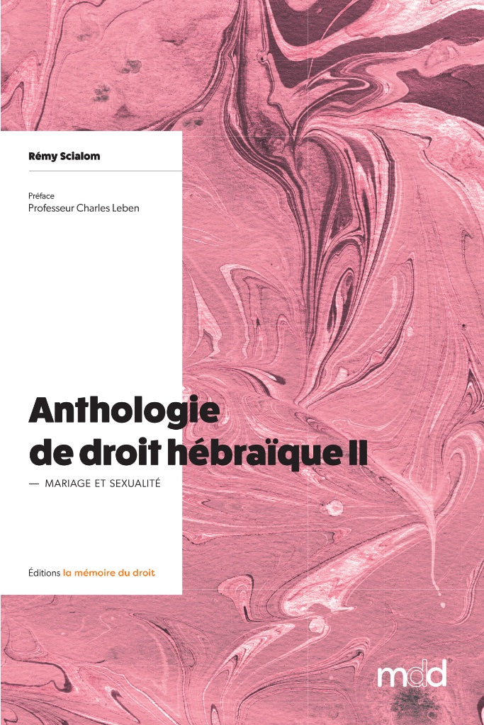 SCIALOM (Rémy) – ANTHOLOGIE DE DROIT HÉBRAÏQUE, t. II  – Mariage & sexualité –   Préface du Professeur Charles LEBEN