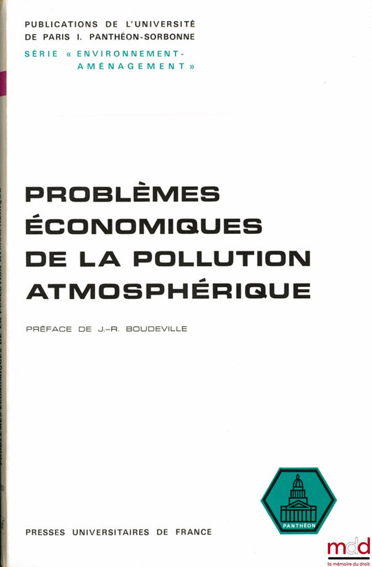 [Collectif] – PROBLÈMES ÉCONOMIQUES DE LA POLLUTION ATMOSPHÉRIQUE par le Centre de recherche environnement et Aménagement du Territoire (C.R.E.A.), Préface J.-R. Boudeville, publications de l’Université de Paris I. Panthéon-Sorbonne, série “ environnement