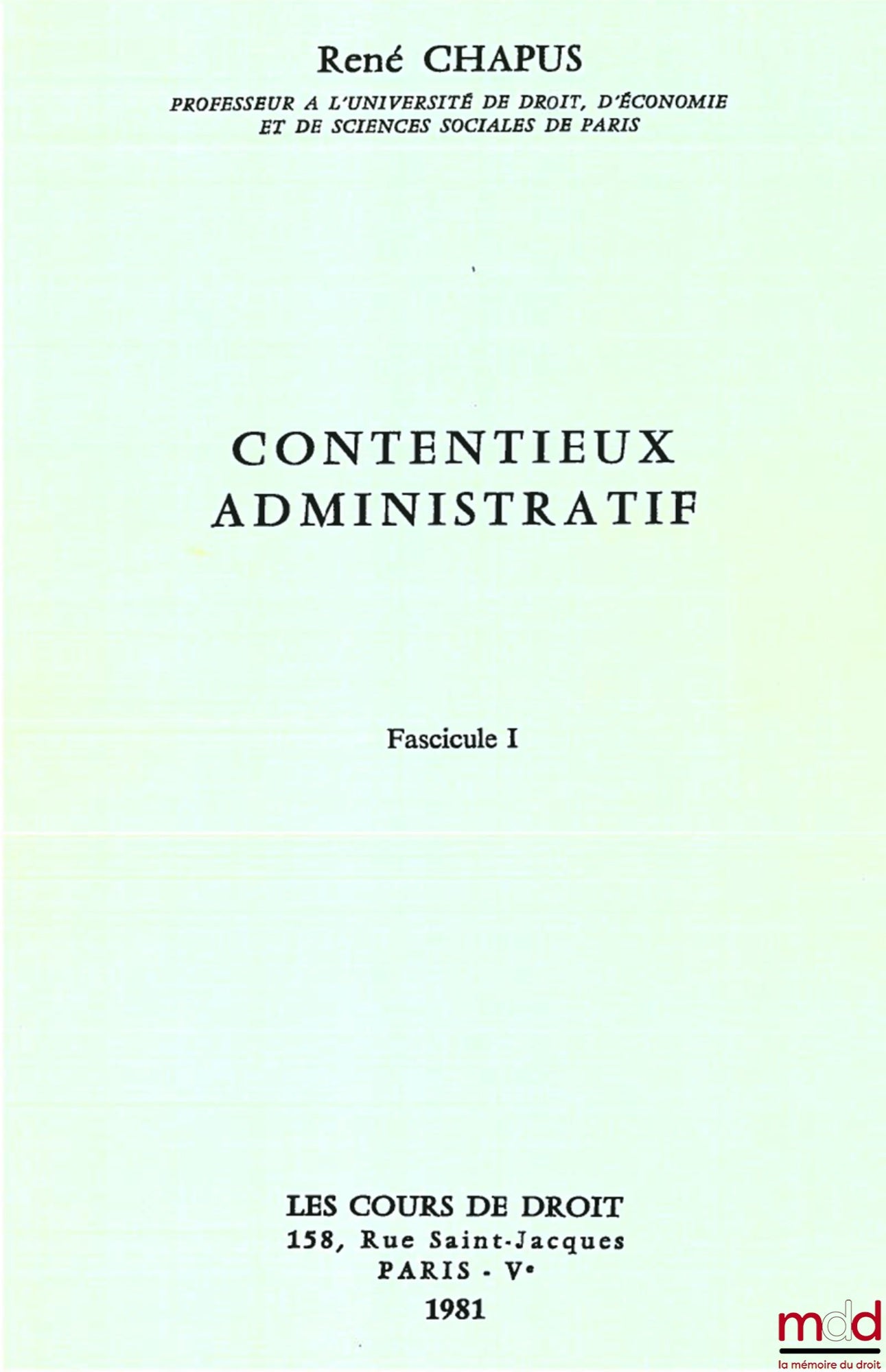 CHAPUS René – CONTENTIEUX ADMINISTRATIF, Fascicule I et II
