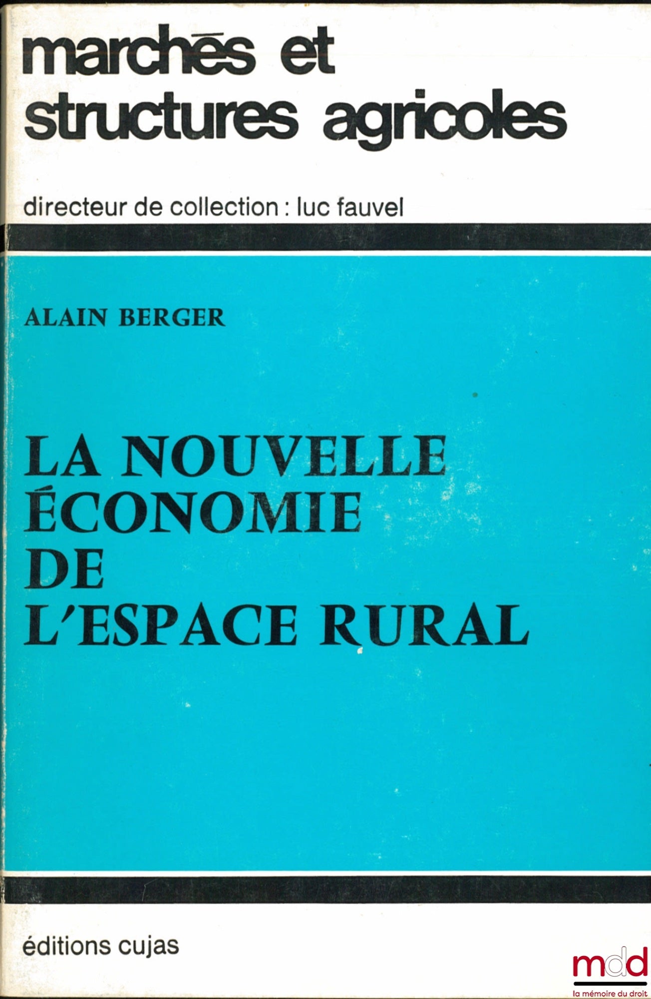 BERGER (Alain) – LA NOUVELLE ÉCONOMIE DE L’ESPACE RURAL, Préface de Robert Badouin, coll. Marchés et structures agricoles