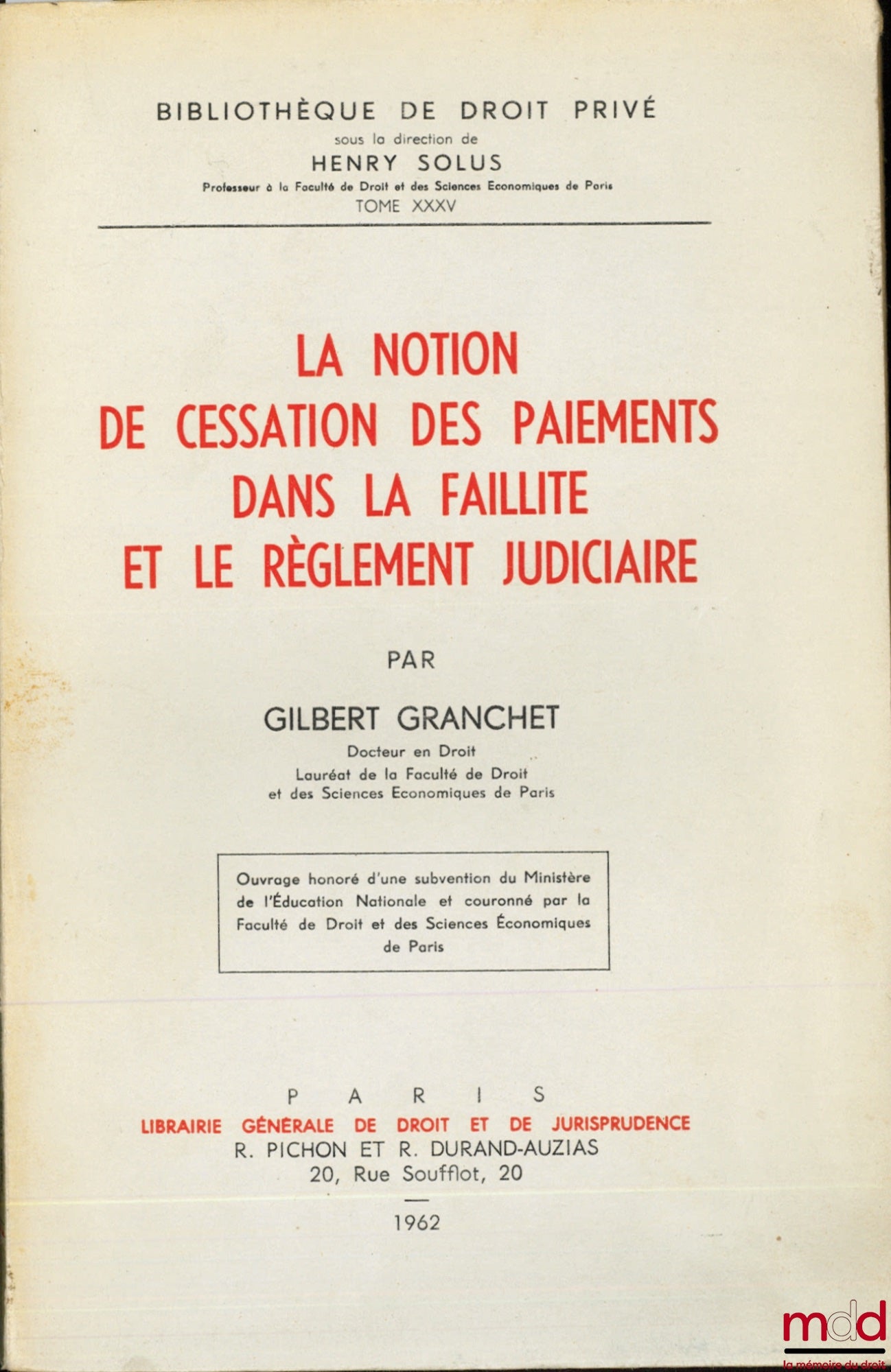 GRANCHET (Gilbert) – LA NOTION DE CESSATION DES PAIEMENTS DANS LA FAILLITE ET LE RÈGLEMENT JUDICIAIRE, Bibl. de droit privé, t. XXXV