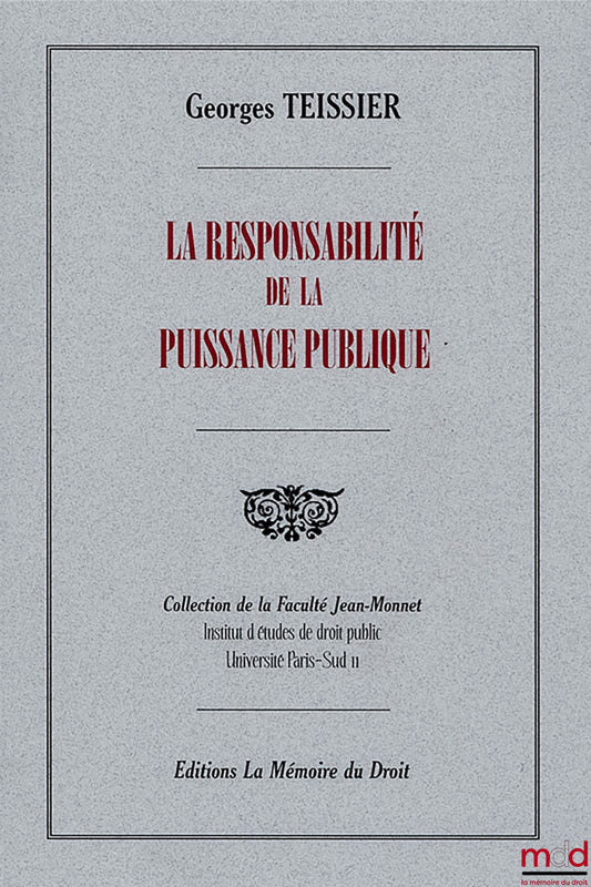TEISSIER Georges – THE LIABILITY OF PUBLIC AUTHORITIES, Extract from the Repertory of Administrative Law edited by L. Becquet, Jean Monnet Faculty Collection