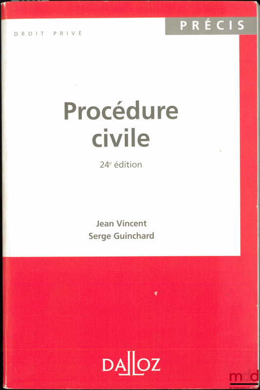 VINCENT (Jean) et GUINCHARD (Serge) – PROCÉDURE CIVILE, 24e éd., Coll. Précis Dalloz / Droit privé