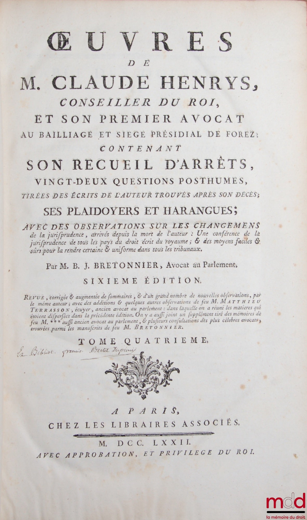 HENRYS (Claude), BRETONNIER – ŒUVRES DE M. CLAUDE HENRYS, CONSEILLER DU ROI ET SON PREMIER AVOCAT AU BAILLIAGE & SIÈGE PRÉSIDIAL DE FOREZ, contenant : SON RECUEIL D’ARRÊTS, VINGT-DEUX QUESTIONS POSTHUMES TIRÉES DES ÉCRITS DE L’AUTEUR TROUVÉS APRÈS SON DÉC